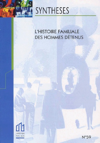  Collectif - Syntheses N° 59 Janvier 2002 : L'Histoire Familiale Des Hommes Detenus.
