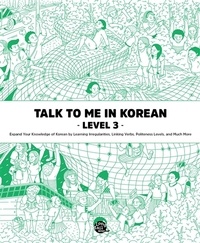  Collectif - TALK TO ME IN KOREAN : LEVEL 3 (NOUVELLE EDITION, MP3 à télécharger sur la site).