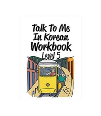 Talk to me in Korean level 5 (workbook)