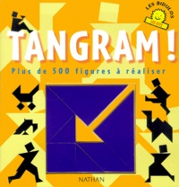  Collectif - Tangram ! Plus De 500 Figures A Realiser.