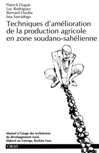  Collectif - Techniques d'amélioration de la production agricole en zone soudano-sahélienne - Manuel à l'usage des techniciens du développement rural, élaboré au Yatenga, Burkina Faso.