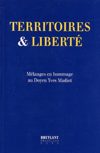  Collectif - Territoires & Liberte. Melanges En Hommage Au Doyen Yves Madiot.