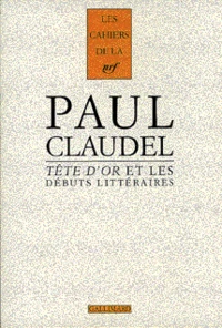 Tete D'Or Et Les Debuts Litteraires