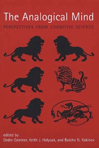  Collectif - The Analogical Mind. Perspectives From Cognitive Science.