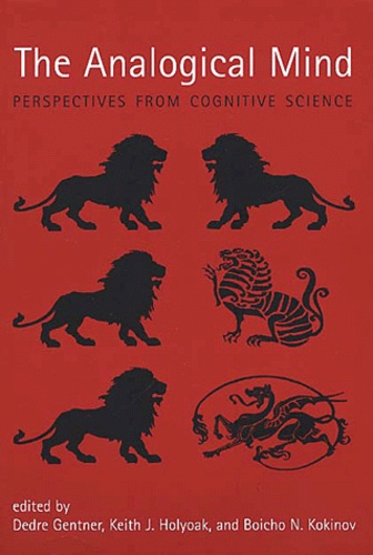  Collectif - The Analogical Mind. Perspectives From Cognitive Science.