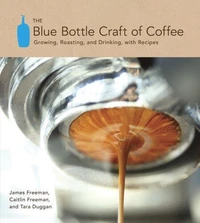 The Blue Bottle Craft of Coffee /anglais