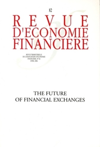  Collectif - The future of financial exchanges - N° 82 - Avril 2006.