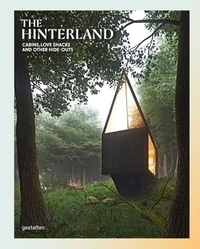  Collectif - The hinterland cabins, love shacks and other hide-outs.