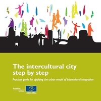  Collectif - The intercultural city step by step - Practical guide for applying the urban model of intercultural integration.