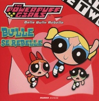  Collectif - The Powerpuff Girls : Bulle Se Rebelle.