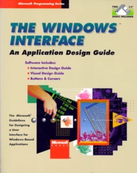 The Windows Interface. An Application Design Guide, Avec Deux Disquettes, Edition En Anglais