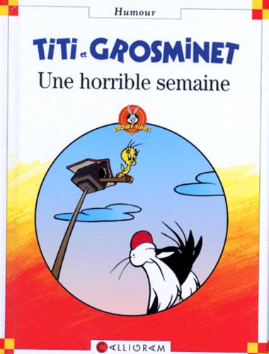  Collectif - Titi et Grosminet  : Une horrible semaine.