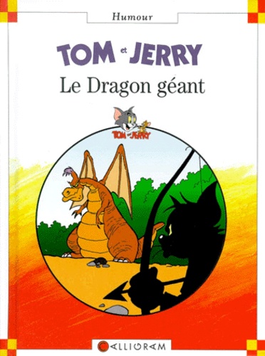  Collectif - Tom Et Jerry : Le Dragon Geant.