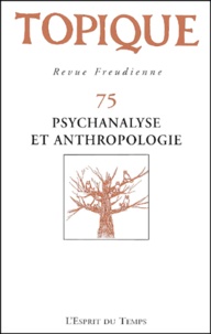  Collectif - Topique N° 75 / 2001 : Psychanalyse Et Anthropologie.
