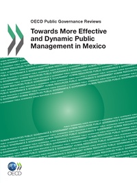  Collectif - Towards more effective and dynamic public management in mexico (anglais) - oecd public governance re.
