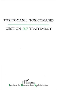 TOXICOMANIE, TOXICOMANES. Gestion ou traitement