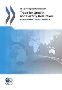  Collectif - Trade for growth and poverty reduction - the development dimension (anglais) - how aid for trade can.