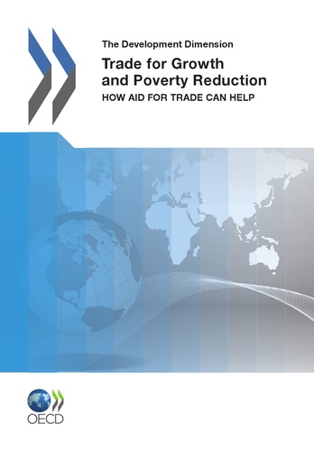 Trade for growth and poverty reduction - the development dimension (anglais) - how aid for trade can