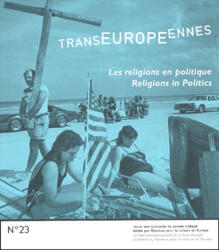  Collectif - Transeuropeennes N° 23 Printemps-Ete 2003 : Les Religions En Politique : Religions In Politics.