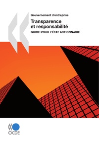  Collectif - Transparence et responsabilite - guide pour l'etat actionnaire.