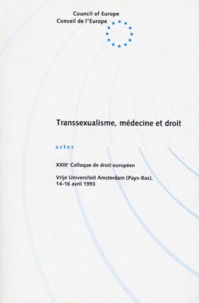  Collectif - Transsexualisme, Medecine Et Droit. Actes, 23eme Colloque De Droit Europeen, Vrije Universiteit Amsterdam (Pays-Bas), 14-16 Avril 1993.