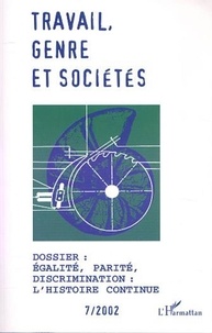 Collectif - Travail, genre et sociétés N° 7, Mars 2002 : Egalité, parité, discrimination : l'histoire continue.