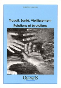  Collectif - Travail, Sante, Vieillissement. Relations Et Evolutions, Colloque Des 18 Et 19 Novembre 1999, Paris.
