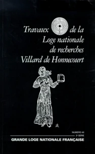 Travaux De La Loge Nationale De Recherches Villard De Honnecourt N° 40 1999
