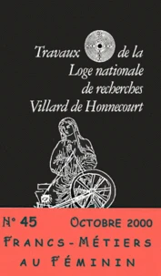 Travaux De La Loge Nationale De Recherches Villard De Honnecourt N° 45 Octobre 2000