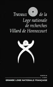 Travaux De La Loge Nationale De Recherches Villard De Honnecourt N° 46 Fevrier 2001