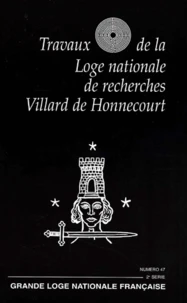 Travaux De La Loge Nationale De Recherches Villard De Honnecourt N° 47/2001