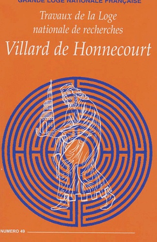  Collectif - Travaux De La Loge Nationale De Recherches Villard De Honnecourt N° 49/2002.