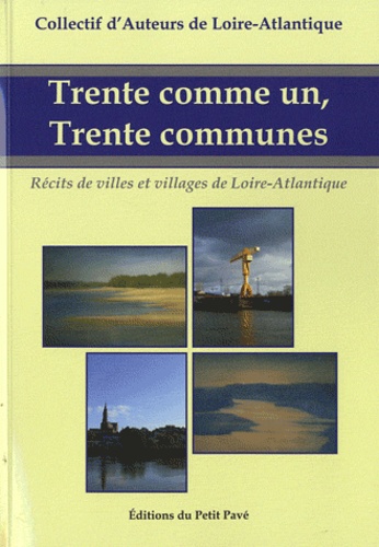  Collectif - Trente comme un, Trente communes - Récits de villes et villages de Loire-Atlantique.