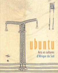 Ubuntu. Arts Et Cultures D'Afrique Du Sud