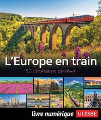 L'Europe en train - 50 itinéraires de rêve