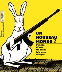 Un Nouveau Monde ? D'Un Siecle A L'Autre, 330 Dessins De La Presse Etrangere