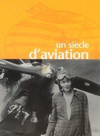  Collectif - Un siècle d'aviation - 1903-2003.