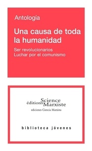  Collectif - Una causa de toda la humanidad - Ser revolucionarios. Luchar por el comunismo.