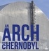  Collectif - Une arche pour Tchernobyl.