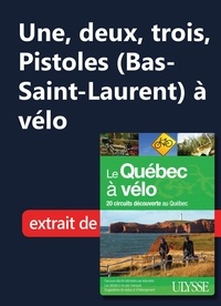  Collectif - Une, deux, trois, Pistoles (Bas-Saint-Laurent) à vélo.