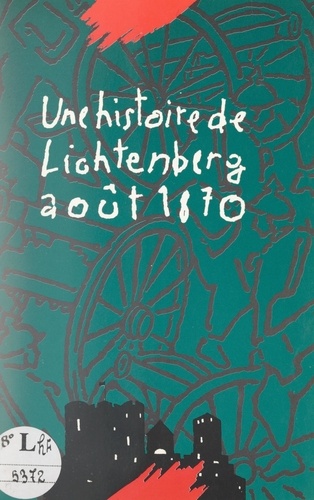  Collectif et Marcel Rudloff - Une histoire de Lichtenberg, août 1870.