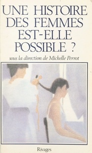  Collectif et Michelle Perrot - Une histoire des femmes est-elle possible ?.