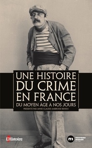  Collectif - Une histoire du crime en France - Du Moyen Age à nos jours.