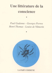  Collectif - Une Litterature De La Conscience. Paul Gadenne, Georges Perros, Henri Thomas, Louise De Vilmorin.
