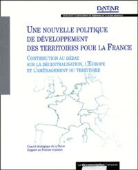  Collectif - Une nouvelle politique de développement des territoires pour la France - Contribution au débat sur la décentralisation, l'Europe et l'aménagement du territoire.