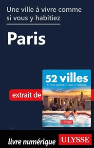 Une ville à vivre comme si vous y habitiez - Paris