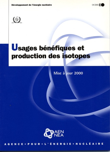 Collectif - Usages Benefiques Et Production Des Isotopes. Mise A Jour 2000.