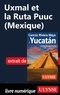  Collectif - Uxmal et la Ruta Puuc (Mexique).