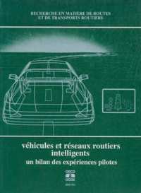  Collectif - Vehicules Et Reseaux Routiers Intelligents. Un Bilan Des Experiences Pilotes.