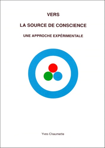  Collectif - Vers La Source De Conscience. Une Approche Experimentale.